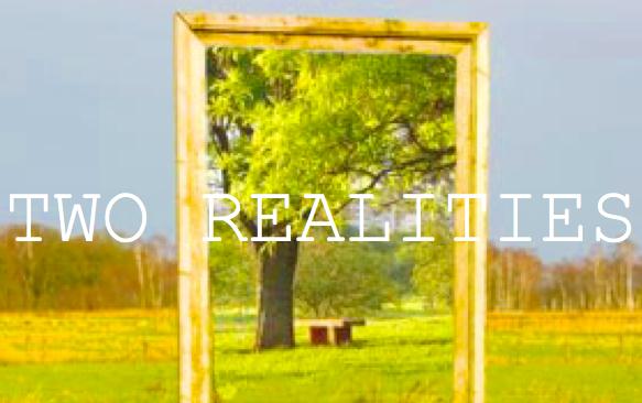 two realities